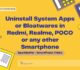 Uninstall System Apps or Bloatwares in Redmi, Realme, POCO or any other Smartphone